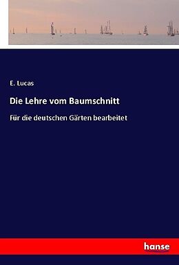 Kartonierter Einband Die Lehre vom Baumschnitt von E. Lucas
