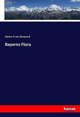 Kartonierter Einband Bayerns Flora von Anton Franz Besnard