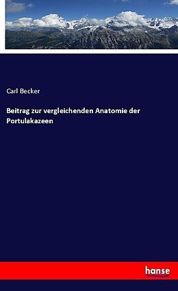 Kartonierter Einband Beitrag zur vergleichenden Anatomie der Portulakazeen von Carl Becker