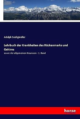 Kartonierter Einband Lehrbuch der Krankheiten des Rückenmarks und Gehirns von Adolph Seeligmüller