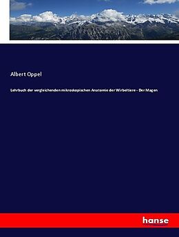 Kartonierter Einband Lehrbuch der vergleichenden mikroskopischen Anatomie der Wirbeltiere - Der Magen von Albert Oppel