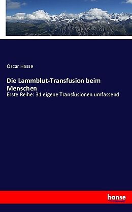 Kartonierter Einband Die Lammblut-Transfusion beim Menschen von Oscar Hasse