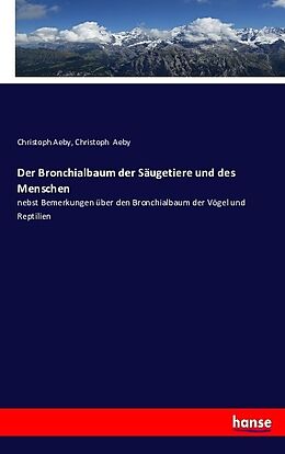 Kartonierter Einband Der Bronchialbaum der Säugetiere und des Menschen von Christoph Aeby