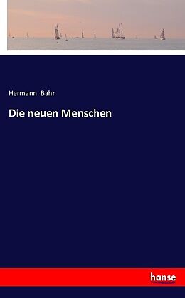 Kartonierter Einband Die neuen Menschen von Hermann Bahr