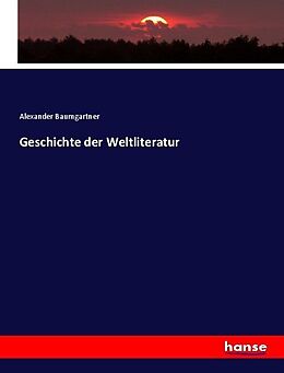 Kartonierter Einband Geschichte der Weltliteratur von Alexander Baumgartner