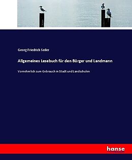 Kartonierter Einband Allgemeines Lesebuch für den Bürger und Landmann von Georg Friedrich Seiler