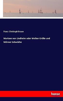 Kartonierter Einband Mariane von Lindheim oder Weiber Größe und Männer Schwäche von Franz Christoph Braun