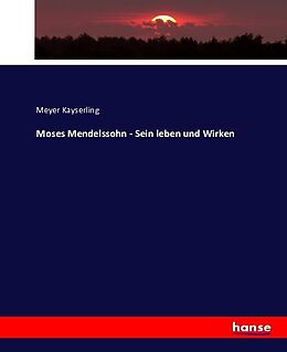 Kartonierter Einband Moses Mendelssohn - Sein leben und Wirken von Meyer Kayserling
