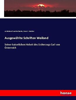 Kartonierter Einband Ausgewählte Schriften Weiland von Archduke of Austria Charles, Franz X. Malcher