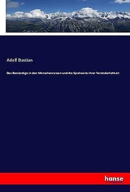 Kartonierter Einband Das Beständige in den Menschenrassen und die Spielweite ihrer Veränderlichkeit von Adolf Bastian