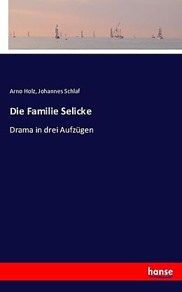 Kartonierter Einband Die Familie Selicke von Arno Holz, Johannes Schlaf
