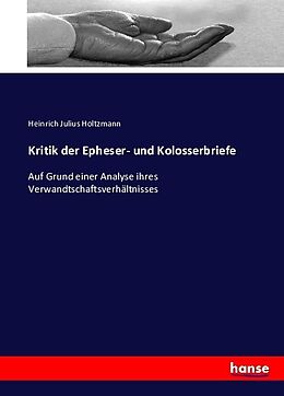 Kartonierter Einband Kritik der Epheser- und Kolosserbriefe von Heinrich Julius Holtzmann