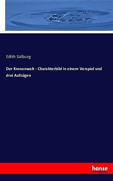 Der Kronanwalt - Charakterbild in einem Vorspiel und drei Aufzügen