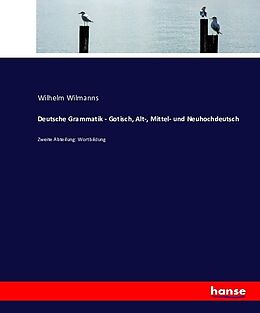Kartonierter Einband Deutsche Grammatik - Gotisch, Alt-, Mittel- und Neuhochdeutsch von Wilhelm Wilmanns