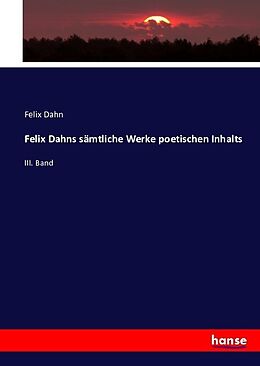Kartonierter Einband Felix Dahns sämtliche Werke poetischen Inhalts von Felix Dahn