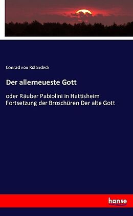 Kartonierter Einband Der allerneueste Gott von Conrad von Rolandeck