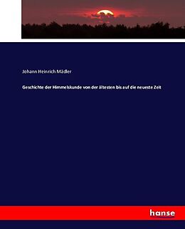 Kartonierter Einband Geschichte der Himmelskunde von der ältesten bis auf die neueste Zeit von Johann Heinrich Mädler