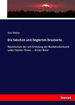 Kartonierter Einband Die falschen und fingierten Druckorte von Emil Weller