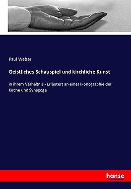 Kartonierter Einband Geistliches Schauspiel und kirchliche Kunst von Paul Weber