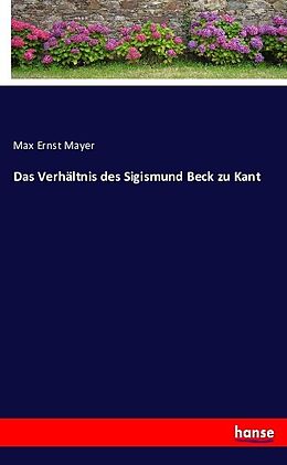 Kartonierter Einband Das Verhältnis des Sigismund Beck zu Kant von Max Ernst Mayer