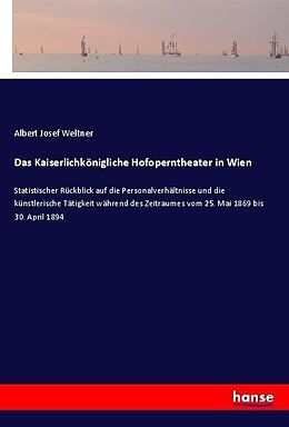 Kartonierter Einband Das Kaiserlichkönigliche Hofoperntheater in Wien von Albert Josef Weltner