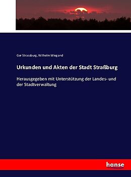 Kartonierter Einband Urkunden und Akten der Stadt Straßburg von Ger Strassburg, Wilhelm Wiegand