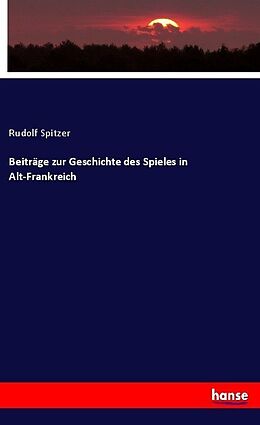 Kartonierter Einband Beiträge zur Geschichte des Spieles in Alt-Frankreich von Rudolf Spitzer