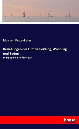 Kartonierter Einband Beziehungen der Luft zu Kleidung, Wohnung und Boden von Max Von Pettenkofer