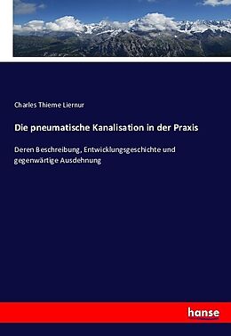 Kartonierter Einband Die pneumatische Kanalisation in der Praxis von Charles Thieme Liernur