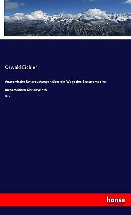 Kartonierter Einband Anatomische Untersuchungen über die Wege des Blutstromes im menschlichen Ohrlabyrinth von Oswald Eichler