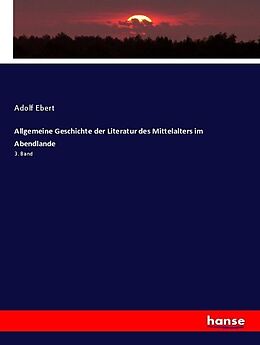 Kartonierter Einband Allgemeine Geschichte der Literatur des Mittelalters im Abendlande von Adolf Ebert
