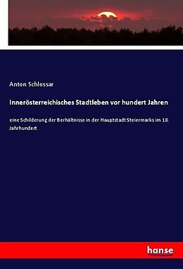 Kartonierter Einband Innerösterreichisches Stadtleben vor hundert Jahren von Anton Schlossar