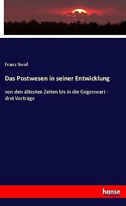 Kartonierter Einband Das Postwesen in seiner Entwicklung von Franz Ilwof