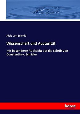Kartonierter Einband Wissenschaft und Auctorität von Alois von Schmid