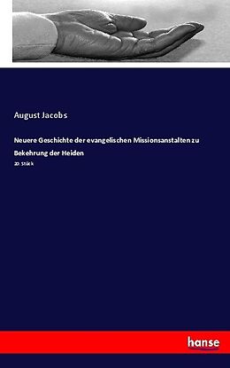 Kartonierter Einband Neuere Geschichte der evangelischen Missionsanstalten zu Bekehrung der Heiden von August Jacobs