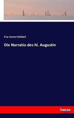 Kartonierter Einband Die Narratio des hl. Augustin von Fraz Xavier Schöberl