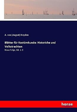 Kartonierter Einband Blätter für Kostümkunde: Historiche und Volkstrachten von A. von (August) Heyden