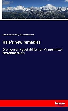 Kartonierter Einband Hale's new remedies von Edwin Moses Hale, Theopil Bruckner