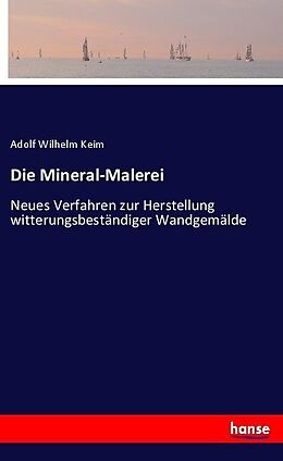 Kartonierter Einband Die Mineral-Malerei von Adolf Wilhelm Keim