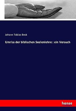 Kartonierter Einband Umriss der biblischen Seelenlehre : ein Versuch von Johann Tobias Beck
