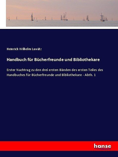 Handbuch für Bücherfreunde und Bibliothekare