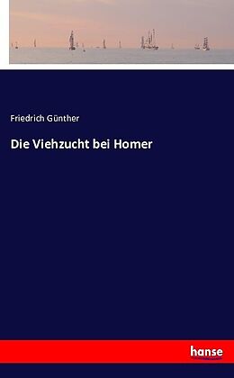 Kartonierter Einband Die Viehzucht bei Homer von Friedrich Günther
