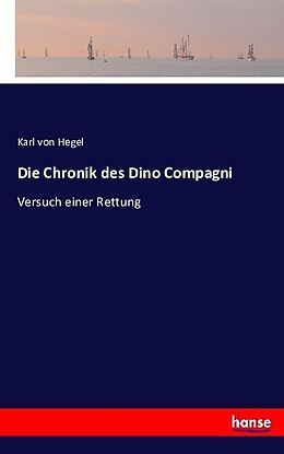 Kartonierter Einband Die Chronik des Dino Compagni von Karl Von Hegel