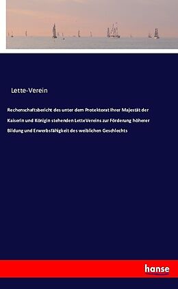 Kartonierter Einband Rechenschaftsbericht des unter dem Protektorat Ihrer Majestät der Kaiserin und Königin stehenden LetteVereins zur Förderung höherer Bildung und Erwerbsfähigkeit des weiblichen Geschlechts von Lette-Verein