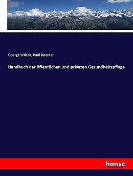Kartonierter Einband Handbuch der öffentlichen und privaten Gesundheitspflege von George Wilson, Paul Boerner