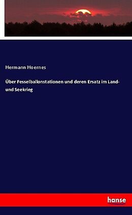 Kartonierter Einband Über Fesselballonstationen und deren Ersatz im Land- und Seekrieg von Hermann Hoernes