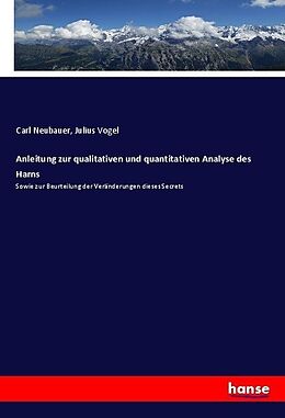 Kartonierter Einband Anleitung zur qualitativen und quantitativen Analyse des Harns von Carl Neubauer, Julius Vogel