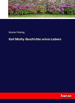 Kartonierter Einband Karl Mathy Geschichte seines Lebens von Gustav Freytag