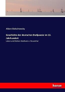 Kartonierter Einband Geschichte der deutschen Dorfpoesie im 13. Jahrhundert von Albert Bielschowsky