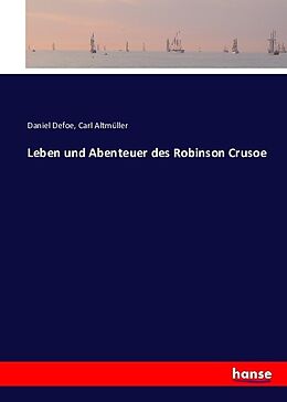 Kartonierter Einband Leben und Abenteuer des Robinson Crusoe von Daniel Defoe, Carl Altmüller